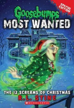 The 12 Screams Of Christmas (Goosebumps Most Wanted Special Edition #2)