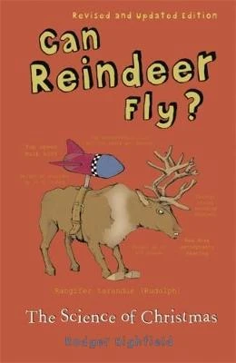 Can Reindeer Fly?: The Science Of Christmas 3 Can Reindeer Fly?: The Science Of Christmas