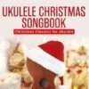 Ukulele Christmas Songbook 1 Ukulele Christmas Songbook -Books store 285167323