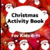 Christmas Activity Book For Kids 6-11 1 Christmas Activity Book For Kids 6-11 -Books store 291965430