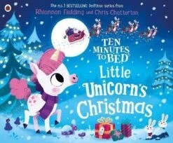 Ten Minutes To Bed: Little Unicorn's Christmas