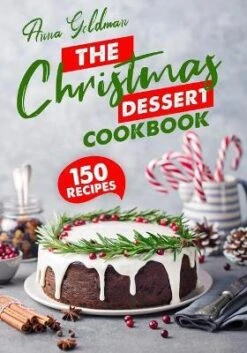 The Christmas Dessert Cookbook