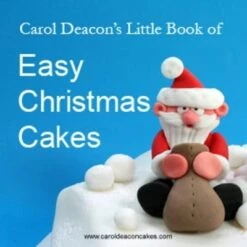 Carol Deacon's Little Book Of Easy Christmas Cakes