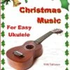 Christmas Music For Easy Ukulele With Tablature 2 Christmas Music For Easy Ukulele With Tablature -Books store 303503309