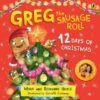 Greg The Sausage Roll: 12 Days Of Christmas -Books store 309189603