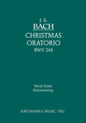 Christmas Oratorio, BWV 248 - Vocal Score 3 Christmas Oratorio, BWV 248 - Vocal Score